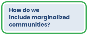 How do we include marginalized communities?